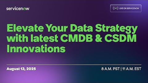 Elevate Your Data Strategy with latest CMDB and CSDM innovations