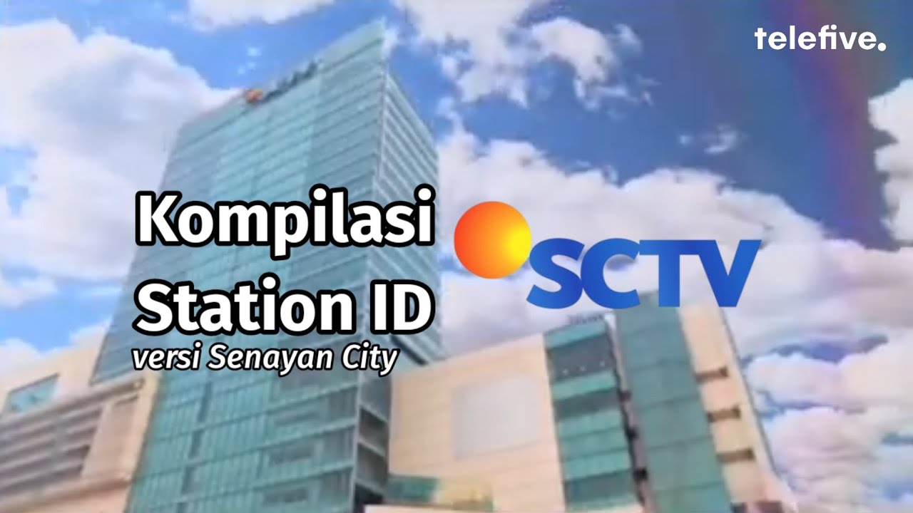Kompilasi Station ID SCTV versi Senayan City dari masa ke masa