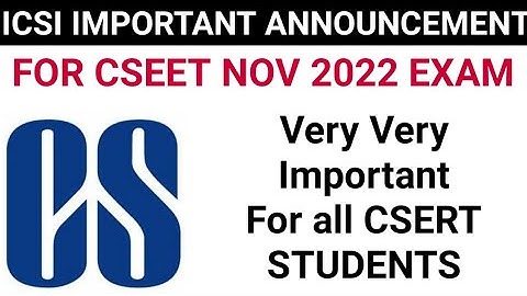 ICSI IMPORTANT ANNOUNCEMENT FOR ALL CSEET STUDENTS FOR NOVEMBER 2022 EXAM