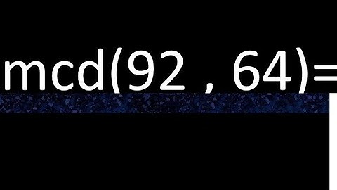 mcd 92 y 64 , maximo comun divisor , como se halla , ejemplos