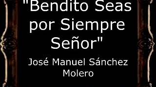 Video voorbeeld van "Bendito seas por Siempre Señor - José Manuel Sánchez Molero [AM]"