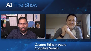 AI Show  Custom Skills In Azure Cognitive Search