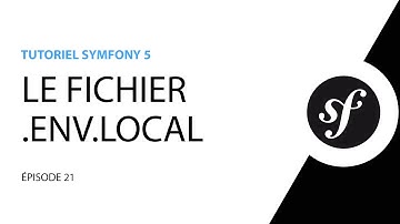 Tutoriel Symfony 5 - 21 - Utilité du fichier .env.local