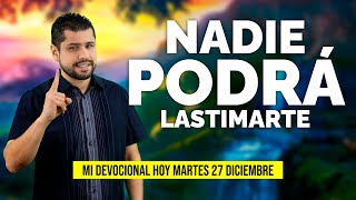 Mi Devocional Hoy Martes 27 De Diciembre De 2022 - Nadie Podrá Lastimarte Julio Espinosa