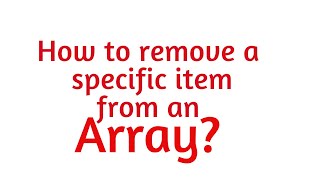 How can I remove a specific item from an array?