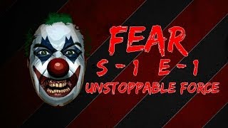 Fear - Season 1 Episode 1 - Unstoppable Force
