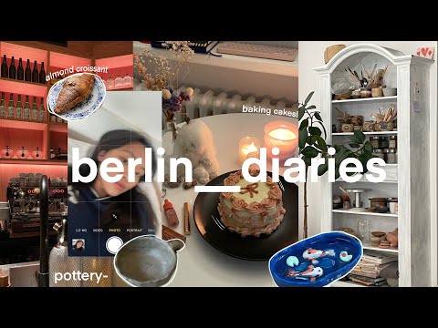 romanticizing life in berlin | learning pottery, getting an internship, baking cakes!