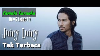 Tak Terbaca - Juicy Luicy (female karaoke akustik)