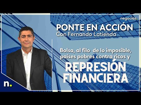 Bolsa, al filo de lo imposible, pa&iacute;ses pobres contra ricos y represi&oacute;n financiera