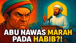 ABU NAWAS MARAH KE HABIB ❓❗GARA GARA INI ❗❗ KISAH LUCU ABU NAWAS