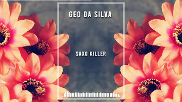 Geo Da Silva - Saxo Killer