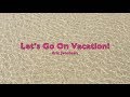 Let's Go On Vacation