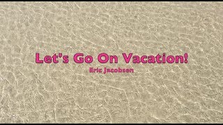 Let's Go On Vacation