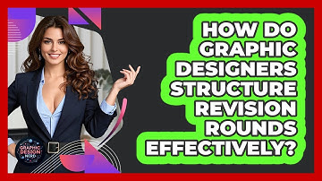 How Do Graphic Designers Structure Revision Rounds Effectively? - Graphic Design Nerd