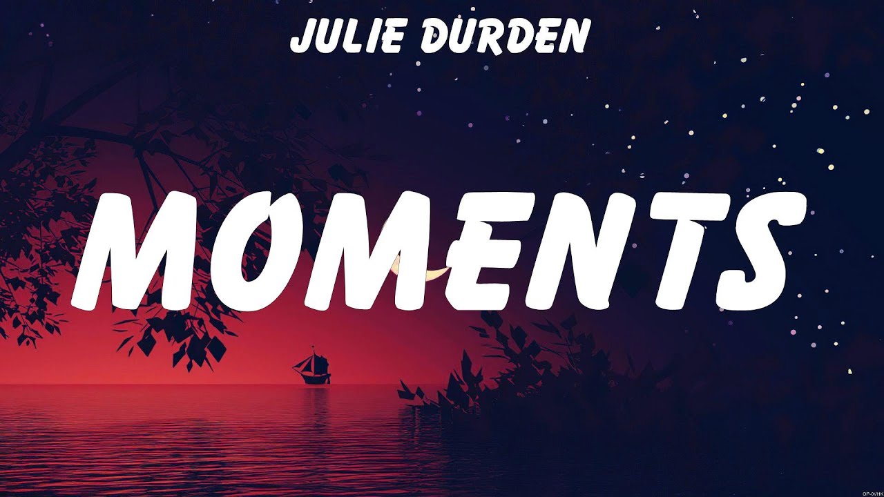 Julie Durden - Moments (Lyrics) Wilbert Ross, JROA, Bella Poarch