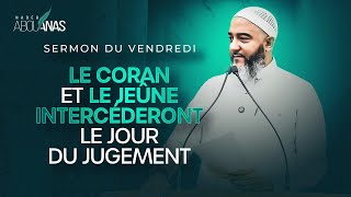 LE CORAN ET LE JEÛNE INTERCÉDERONT LE JOUR DU JUGEMENT - NADER ABOU ANAS
