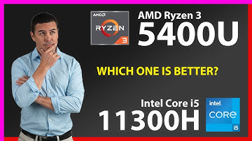 AMD Ryzen 3 5400U vs INTEL Core i5 11300H Technical Comparison