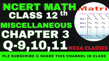 Q-9,10,11 Miscellaneous | Chapter 3 | Matrices | Class 12th NCERT Math |