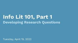 Info Lit 101, Part 1: Developing Research Questions