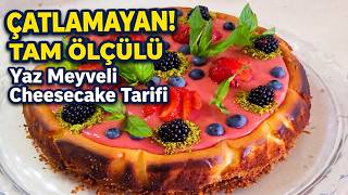 Çatlamayan Tam Ölçülü Yaz Meyveli Cheesecake Tarifi