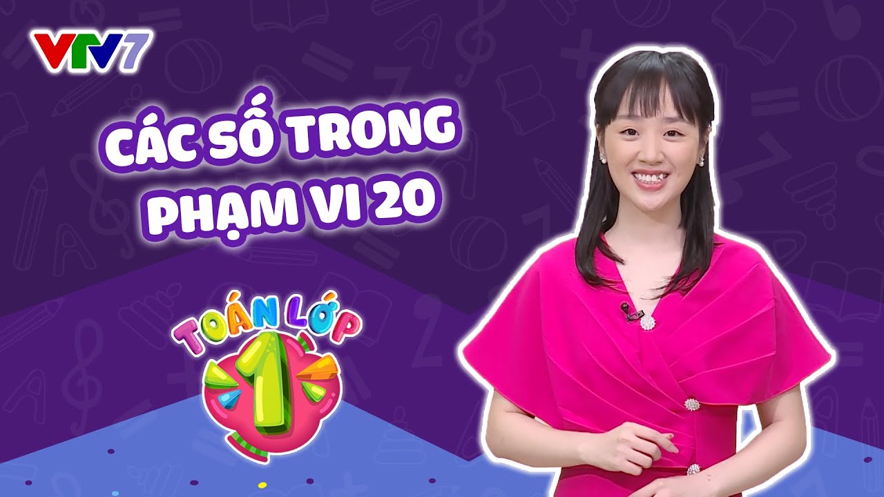 Bài 20: Các số trong phạm vi 20 | TOÁN 1 | VTV7
