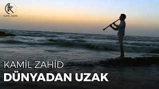 Kamil Zahid – Dünyadan Uzak (Offical Video) Resimi