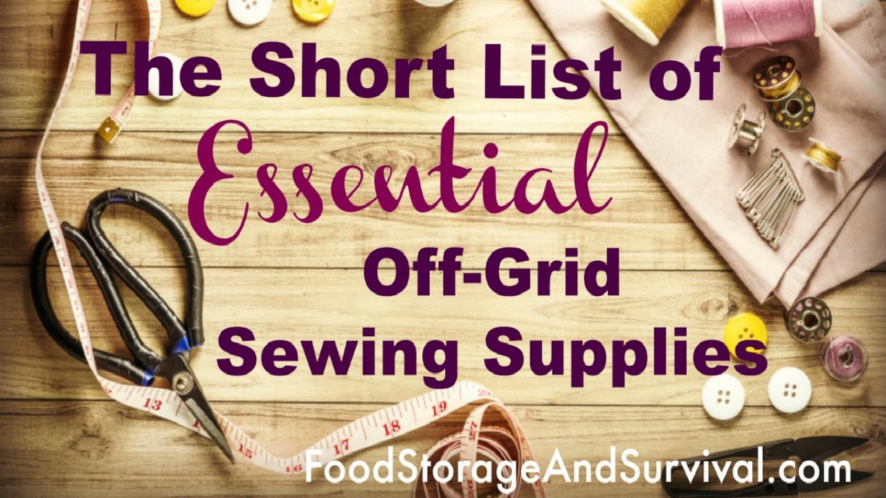 Short List of Essential Off Grid Sewing Supplies YouTube