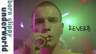 Underworld - Born Slippy Reverb