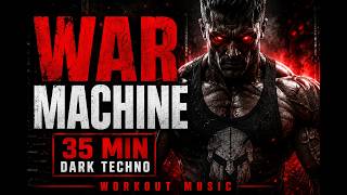 WAR MACHINE 🔥 Dark Techno Workout Music | 35 Min Gym Motivation
