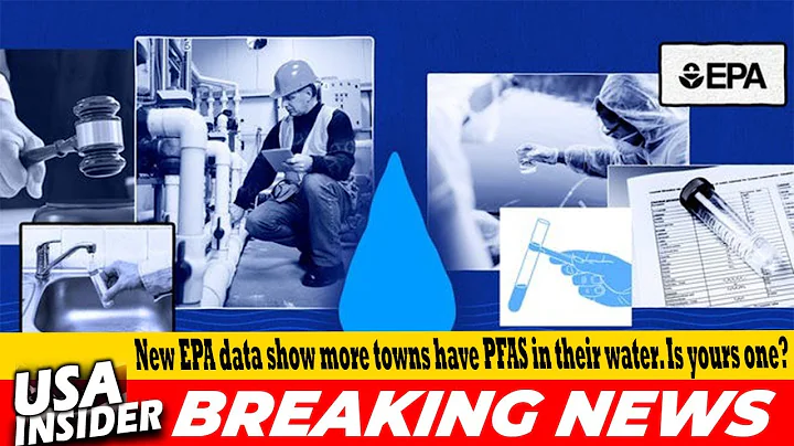 EPA Data Reveals PFAS Contamination in More U.S. Towns – Is Your Water Safe?