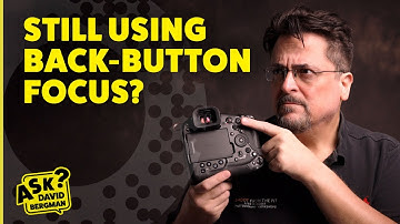 Back-Button Focus: Overrated or Essential? | Ask David Bergman