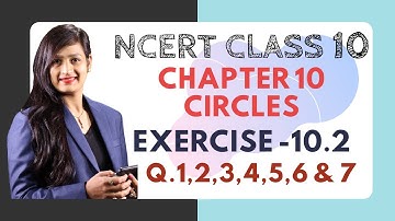 Ch. 10 (Circles) Exercise 10.2 (Q. 1,2,3,4,5,6 & 7) | NCERT Maths Class 10