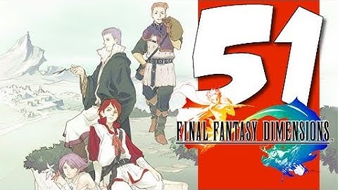 Lets Blindly Play Final Fantasy Dimensions: Part 51 - Wandering Flame
