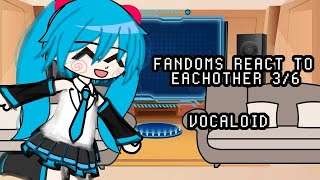 Fandoms React To Each Other | 3/6 - Vocaloid