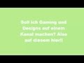 Soll ich Gaming hier auf dem Channel machen? (Abstimmung Geschlossen Antwort: JA)