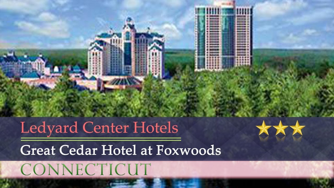 Great Cedar Hotel At Foxwoods Ledyard Center Hotels Connecticut Great Cedar Hotel At Foxwoods Ledyard Center Hotels Connecticut