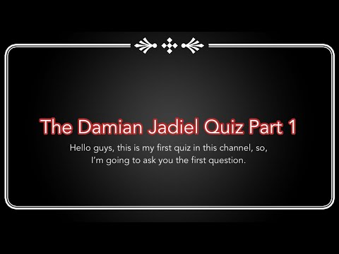 The Damian Jadiel Quiz Part 1