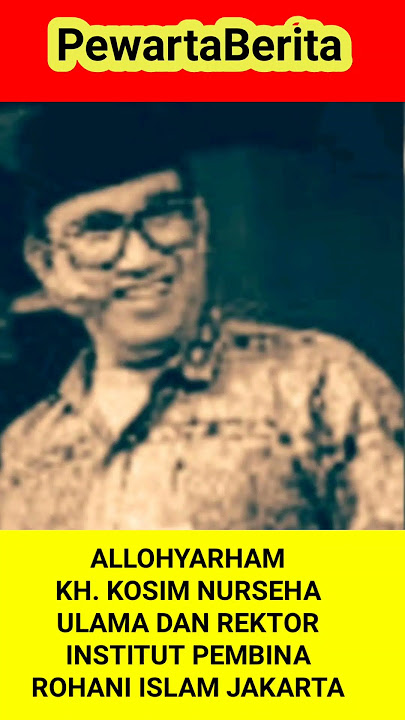 KH. Kosim Nurseha, seorang kyai yg tenang dan ceramah ceramahnya menyejukkan dipadu dengan guyonan.