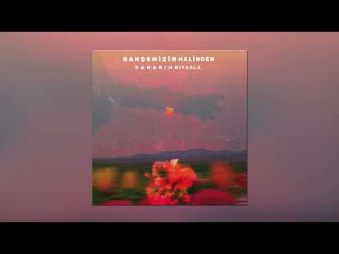 Bağzıları - Bahçemizin Halinden Baharımı Kıyasla