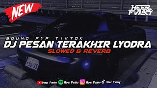 DJ Pesan Terakhir - Lyodra (Bootleg) Viral Tiktok (Slowed & Reverb)🎧