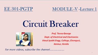 EE301-PGTP-Module-V-Lecture-1- Circuit Breakers in Power System Fuses And Circuit Breakers Full Lecture