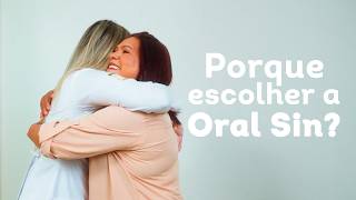 Porque escolher a Oral Sin?