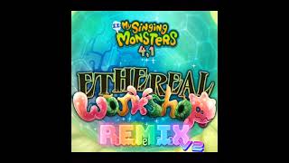 Ethereal Workshop Remix V2  My Singing Monsters