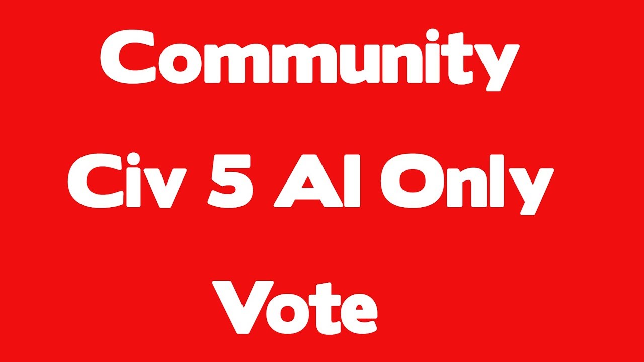 Civ 5 Community AI Only Vote - YouTube