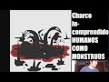 Charco incomprendido  Supremacía del más fuerte Humanos como monstruos
