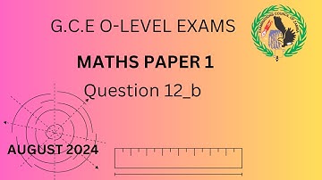 2024 GCE ECZ MATHEMATICS PAPER 1 QUESTION 12 (b)