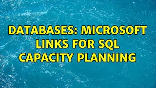 Databases: Microsoft Links for SQL Capacity planning