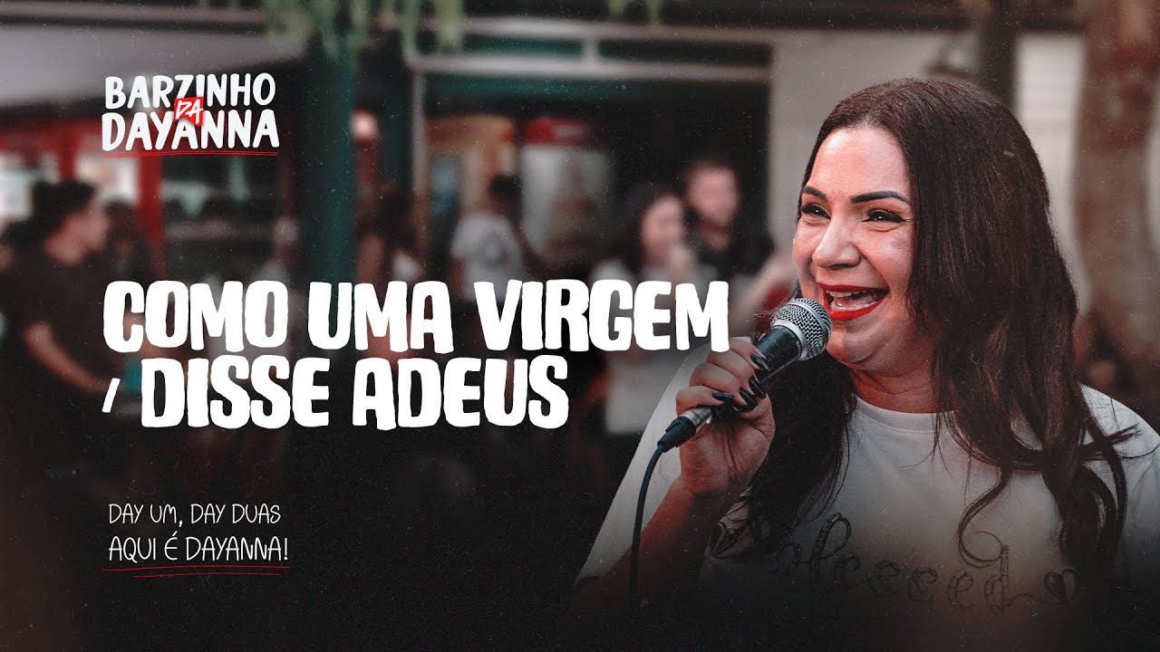 Dayanna - Como Uma Virgem | Disse Adeus (BARZINHO DA DAYANNA)