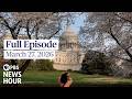 PBS News Hour Full Episode March 27 2026