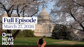 PBS News Hour full episode, March 27, 2026